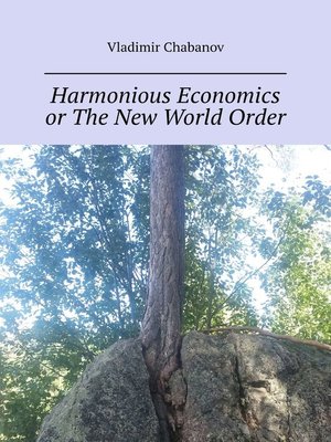 cover image of Harmonious Economics or the New World Order. by supplemented